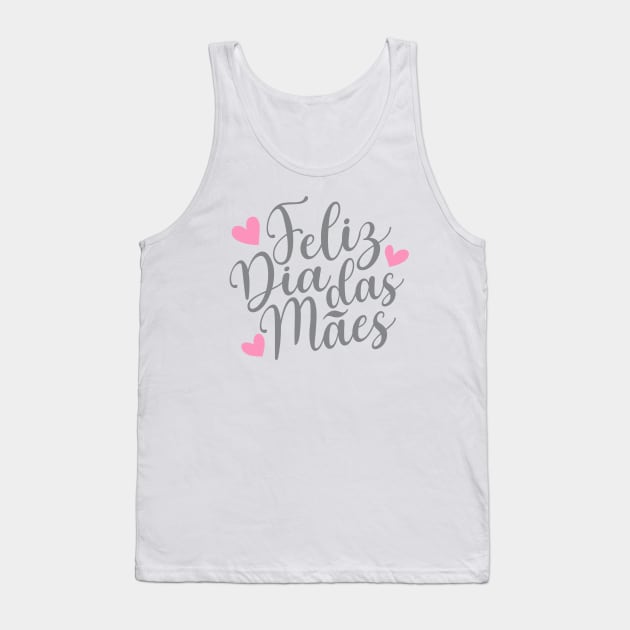 Feliz Dia Das Mães Spanish Portugese Happy Mother's Day Calligraphy Quote Tank Top by Jasmine Anderson